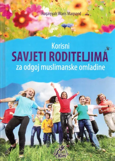 Korisni savjeti roditeljima za odgoj muslimanske omladine | Ruqaiyyah Waris Maqsood