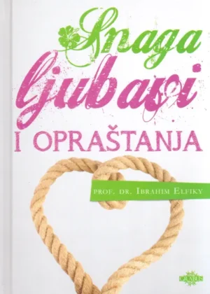 snaga ljubavi i opraštanja ibrahim Elfiky